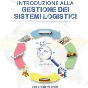 Nuova Collezione Introduzione alla gestione dei sistemi logistici. Con problemi svolti in Microsoft® Excel® e Python®