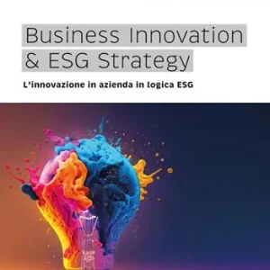 Business Innovation & ESG Strategy. L‘innovazione in azienda in logica ESG Offerta Speciale