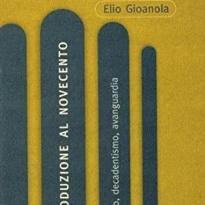 Introduzione al Novecento. Simbolismo, decadentismo, avanguardia. Per le Scuole Offerta Speciale