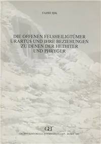 Die offenen Felsheiligtümer Urartus und ihre Beziehungen Zudenen Hethiter und Phrygen Prezzo Conveniente