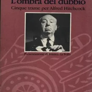 L‘ ombra del dubbio. Cinque trame per Alfred Hitchcock Offerta Lampo