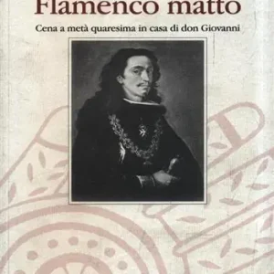 Flamenco matto. Cena a metà Quaresima in casa di don Giovanni Nuova Collezione