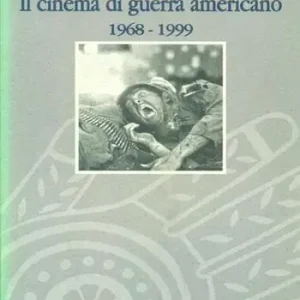 Il cinema di guerra americano (1968-1999) Ultimissimo Modello