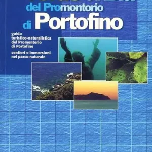 Tra il verde e il blu del promontorio di Portofino. Guida turistico-naturalistica del promontorio di Portofino Saldi