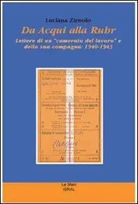 Da Acqui alla Ruhr. Lettere di un «camerata del lavoro» e della sua compagna 1940-1943 Occasione