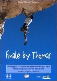 Direttamente Dal Produttore Finale by Thomas. Un viaggio tra le vie del finalese che più amo passo per passo, metro per metro. Ediz. illustrata
