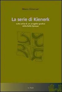 Esclusivo La serie di Kienerk. Sulle orme di un progetto grafico della belle époque. Ediz. illustrata