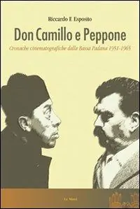 Prezzo Conveniente Don Camillo e Peppone. Cronache cinematografiche dalla Bassa Padana (1951-1965)