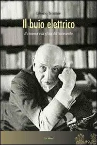 Il buio elettrico. Il cinema e la sfida del Novecento Occasione