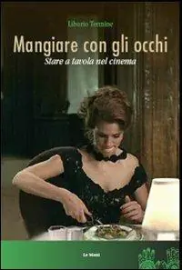 Mangiare con gli occhi. Stare a tavola nel cinema Occasione Imperdibile