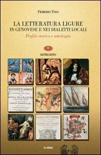Di Tendenza La letteratura ligure in genovese. Profilo storico e antologia. Vol. 5 Settecento.