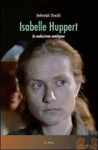 Isabelle Huppert. La seduzione ambigua Spedizione Espresso