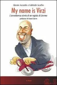 Offerta Lampo My name is Virzì. L‘avventurosa storia di un regista di Livorno