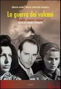 Sconto La guerra dei vulcani. Rossellini, Magnani, Bergman. Storia di cinema e d‘amore