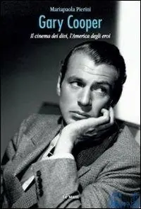 Must-Have Gary Cooper. Il cinema dei divi, l‘America degli eroi