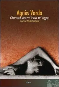 Più Venduto Agnès Varda. Cinema senza tetto né legge