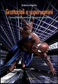 Quantità Limitata Grattacieli e superuomini. L‘immagine della metropoli tra cinema e fumetto
