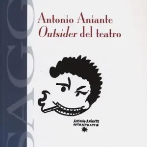 Consegna Rapida Antonio Aniante. Outsider del teatro
