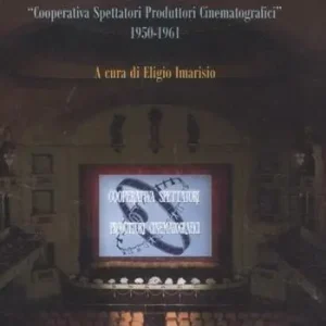 Come uccidere un‘idea. In memoria delle «Cooperative Spettatori Produttori Cinematografici», 1950-1961 Scelto Dai Clienti