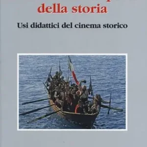 Popolare La macchina da presa della storia. Usi didattici del cinema storico