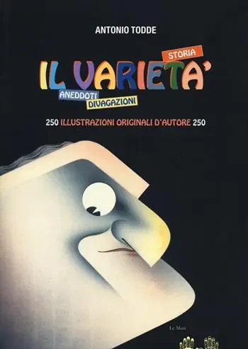 Il varietà. Storia, aneddoti, divagazioni. Ediz. illustrata Di Tendenza