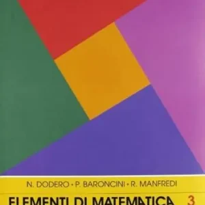 Elementi di matematica. Per la 3ª classe degli Ist. Tecnici sperimentali per geometri. Vol. 1 Acquista Ora