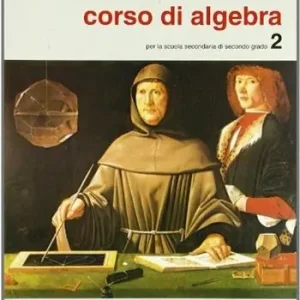 Corso di algebra. Per i Licei e gli Ist. Tecnici commerciali. Vol. 2 Promozione Esclusiva