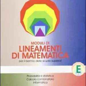 Direttamente Dal Produttore Lineamenti di matematica. Modulo E Probabilità e statistica. Calcolo combinatorio. Informatica. Per il biennio