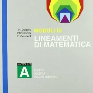 Compra Adesso Lineamenti di matematica. Modulo A. Insiemi. Logica. Insiemi numerici. Per i Licei
