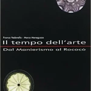 Sconto Il tempo dell‘arte. Per il triennio. Vol. 3 Dal manierismo al rococò