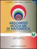 Argomenti modulari di matematica. Modulo M. Per le Scuole superiori Soddisfatti O Rimborsati