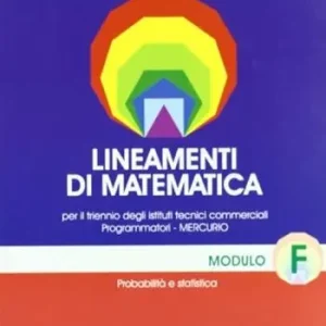 Promozione Esclusiva Lineamenti di matematica. Modulo F Probabilità e statistica. Progetto Mercurio. Per le Scuole superiori