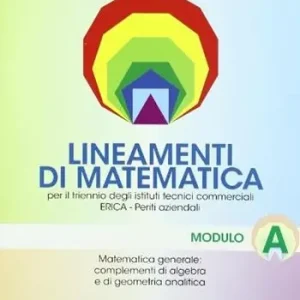Lineamenti di matematica. Modulo A. Progetto Erica. Per il triennio Vendita Finale