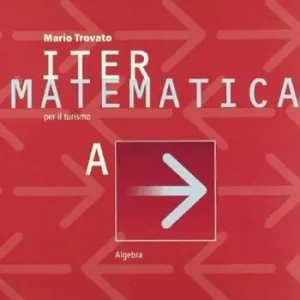 Offerta Iter matematica. Volume A. Algebra. Per il triennio