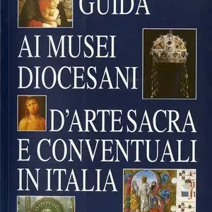 Bestseller Guida ai musei diocesani, d‘arte sacra e conventuali in Italia