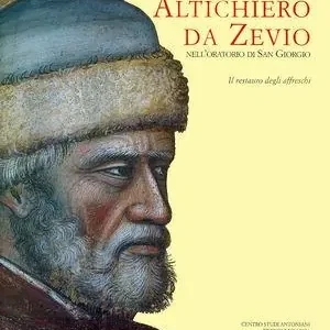 Altichiero da Zevio nell‘Oratorio di San Giorgio. Il restauro degli affreschi. Ediz. illustrata Affare