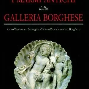 Spedito Oggi I marmi antichi della Galleria Borghese. La collezione archeologica di Camillo e Francesco Borghese