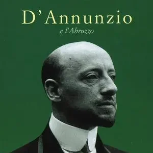 D‘Annunzio e l‘Abruzzo. Ediz. illustrata. Vol. 2 Di Tendenza