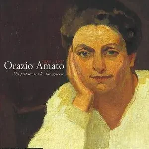 Offerta Speciale Orazio Amato 1884-1952. Un pittore tra le due guerre