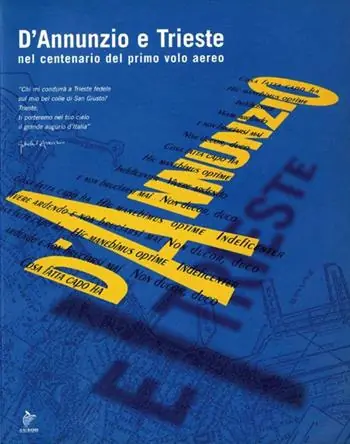 Ordina Subito D‘Annunzio e Trieste. Nel centenario del primo volo aereo. Catalogo della mostra. Ediz. illustrata