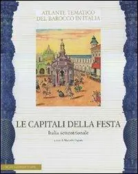 Offerta Le capitali della festa. Italia settentrionale. Ediz. illustrata