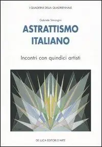 Astrattismo italiano. Incontri con quindici artisti Offerta Del Giorno