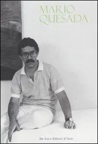 Mario Quesada. Lo storico dell‘arte e il poeta. Catalogo della mostra (Roma, 28 giugno-10 settembre 2006). Ediz. illustrata Bestseller