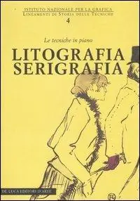 Offerta Limitata Litografia serigrafia. Le tecniche in piano. Ediz. illustrata