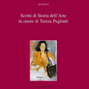 Consegna Rapida Scritti di storia dell‘arte in onore di Teresa Pugliatti
