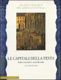 Prezzo Ridotto Le capitali della festa. Italia centrale e meridionale. Ediz. illustrata