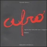 Afro. Dagli anni della Galleria della Cometa al dopoguerra. Catalogo della mostra (Roma, 29 febbraio-18 aprile 2008). Ediz. illustrata Reso Gratuito
