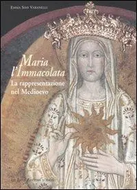 Maria l‘Immacolata. La rappresentazione nel Medioevo Promozione