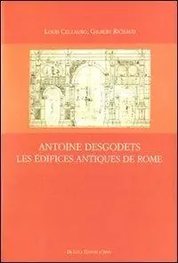 Ultimissimo Modello Antoine Desgodets. Les Édifices antiques de Rome. Ediz. illustrata