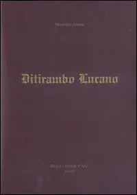 Ditirambo lucano. Elogio oraziano del Vulture, del Simposio, del vino e della Lucania. Ediz. illustrata Promozione